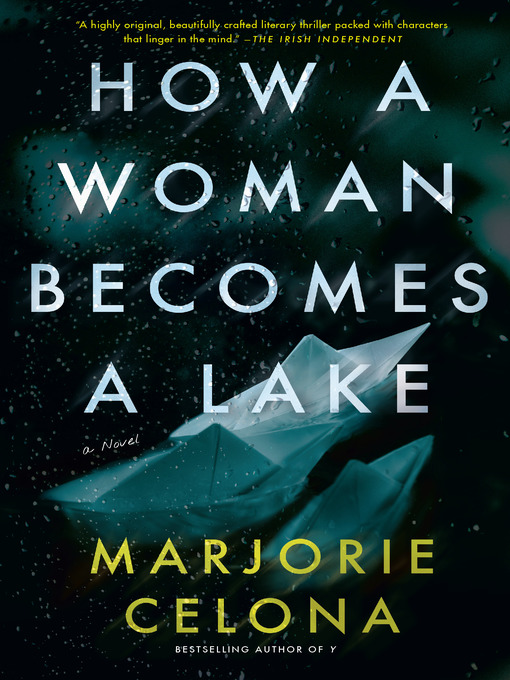 Title details for How a Woman Becomes a Lake by Marjorie Celona - Available